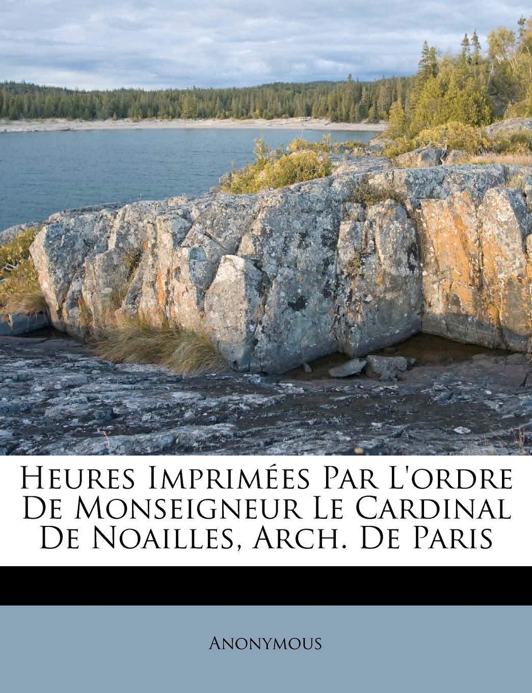 Heures Imprimees Par L'Ordre de Monseigneur Le Cardinal de Noailles, Arch. de Paris book