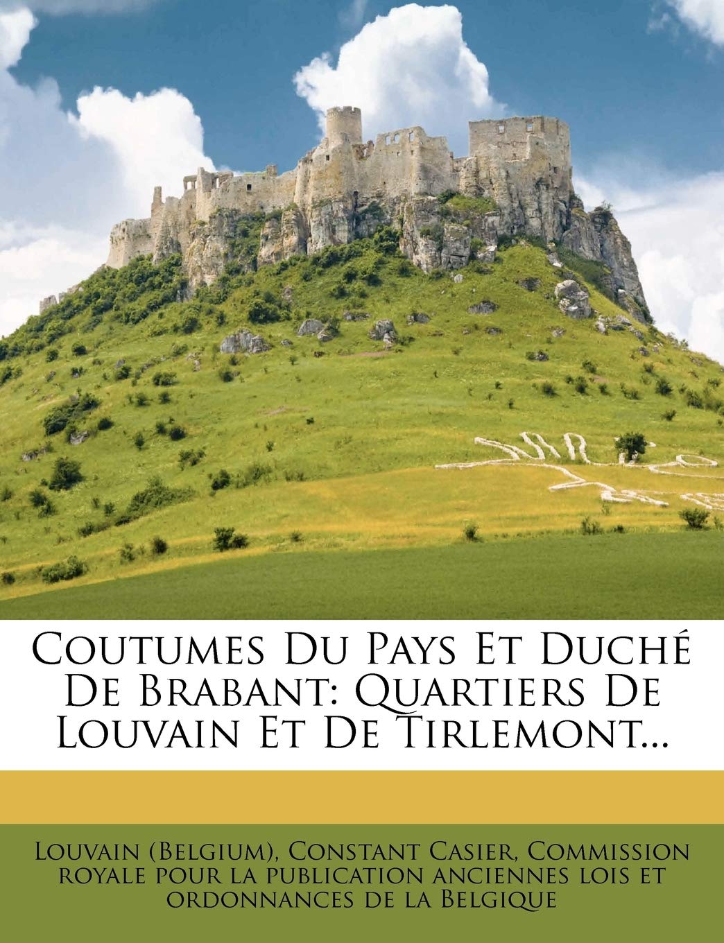 Coutumes Du Pays Et Duche de Brabant: Quartiers de Louvain Et de Tirlemont... book