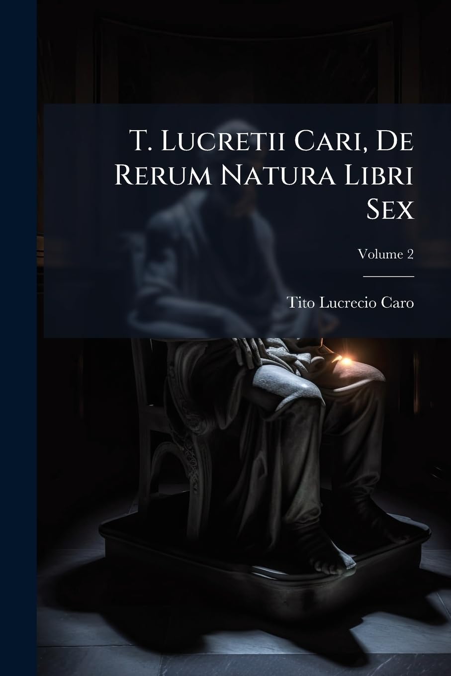 T. Lucretii Cari, De Rerum Natura Libri Sex; Volume 2 book