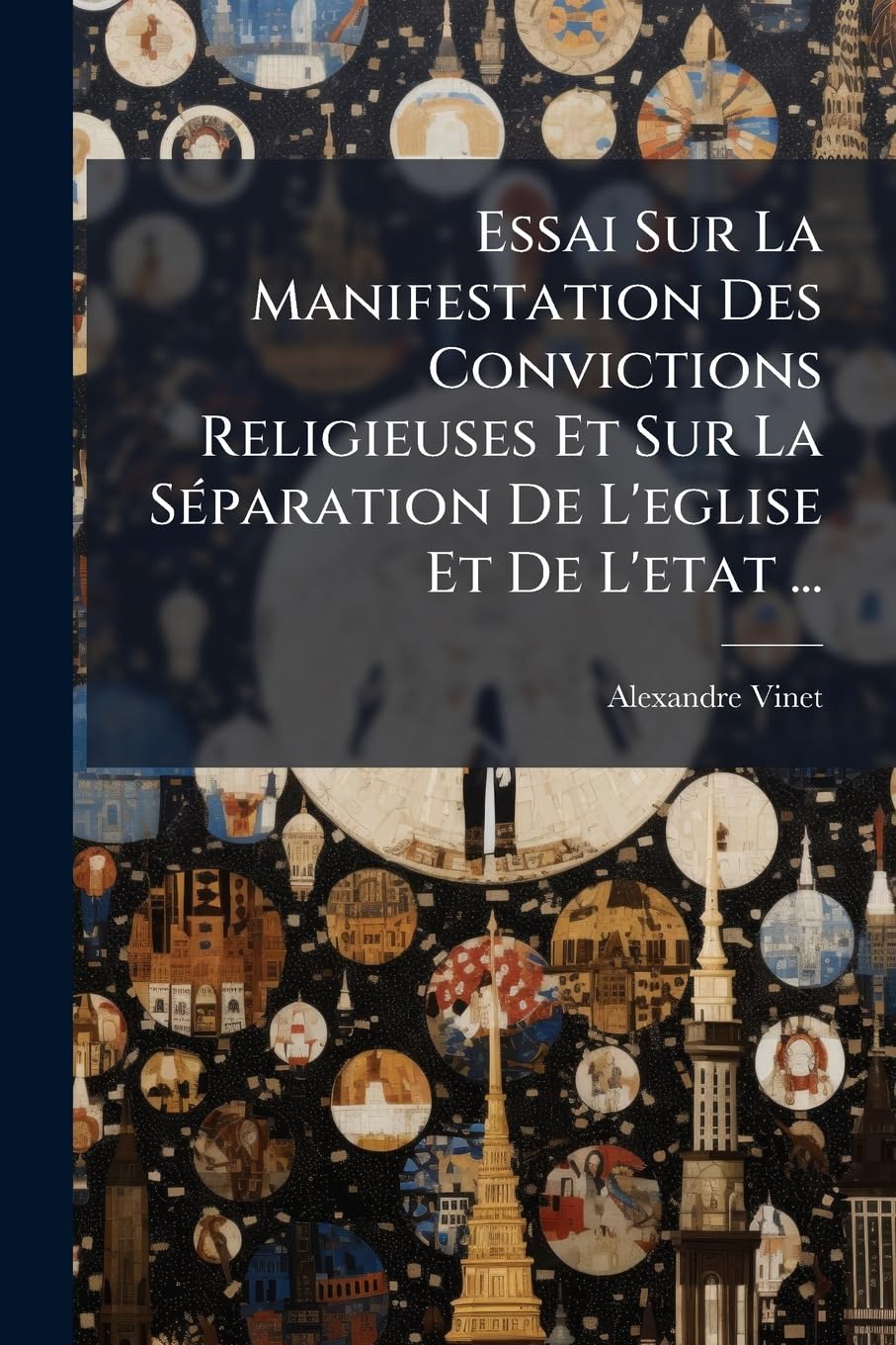 Essai Sur La Manifestation Des Convictions Religieuses Et Sur La Séparation De L'eglise Et De L'etat ...: Conséquence Nécessaire book