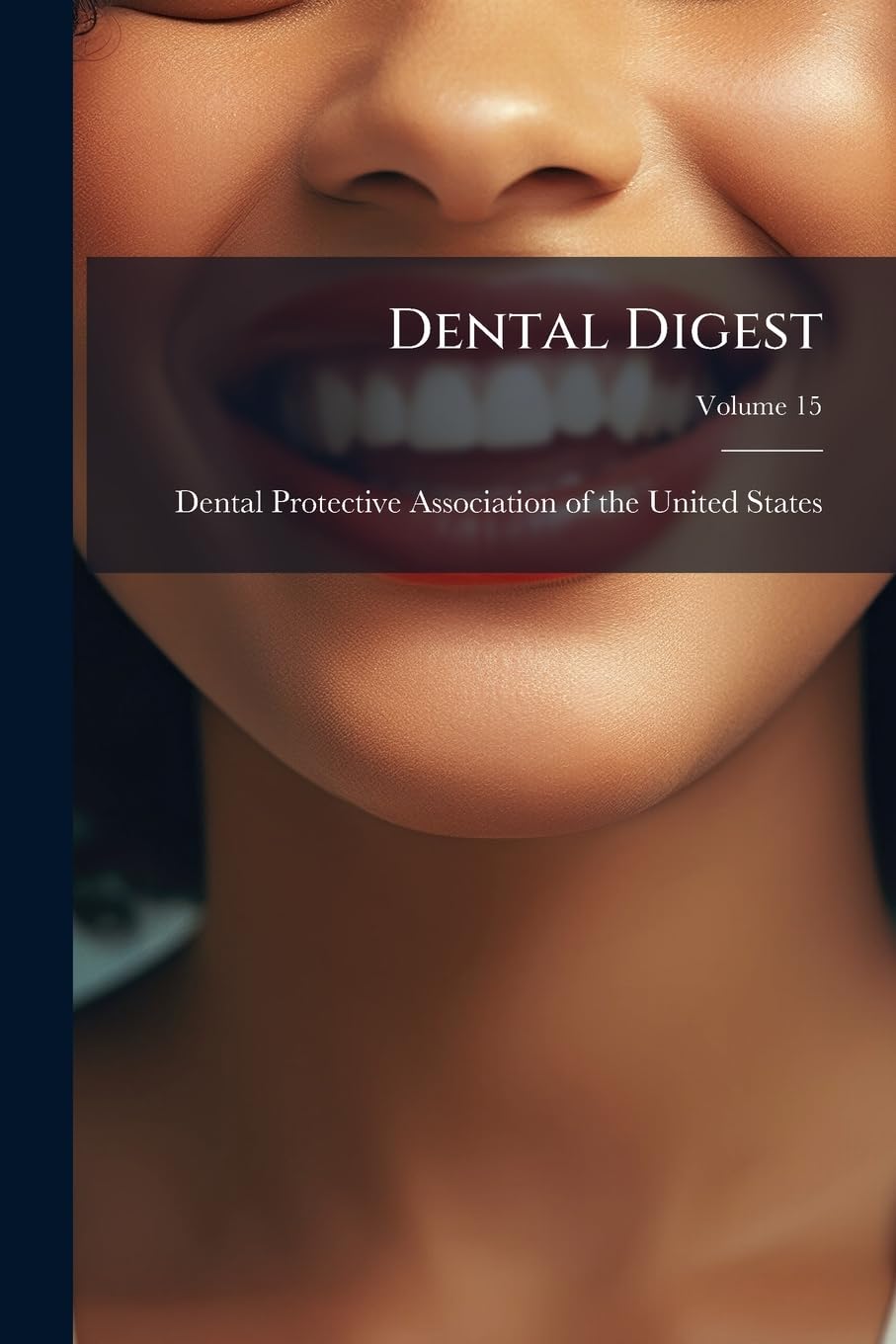 Dental Digest; Volume 15 Politics & History