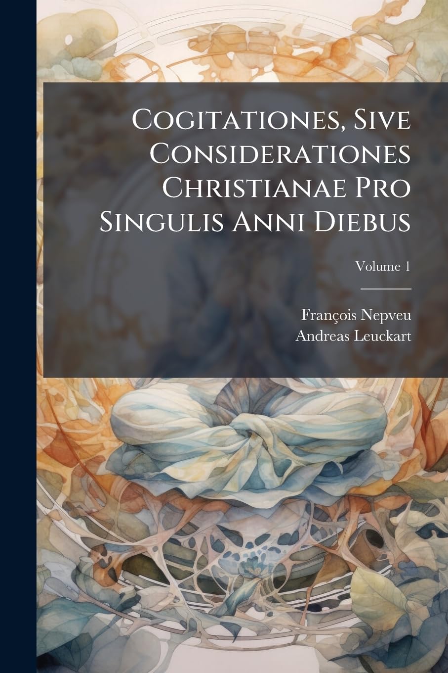 Cogitationes, Sive Considerationes Christianae Pro Singulis Anni Diebus: Complectens Januarium, Februarium, Martium, Volume 1... Contemporary literature