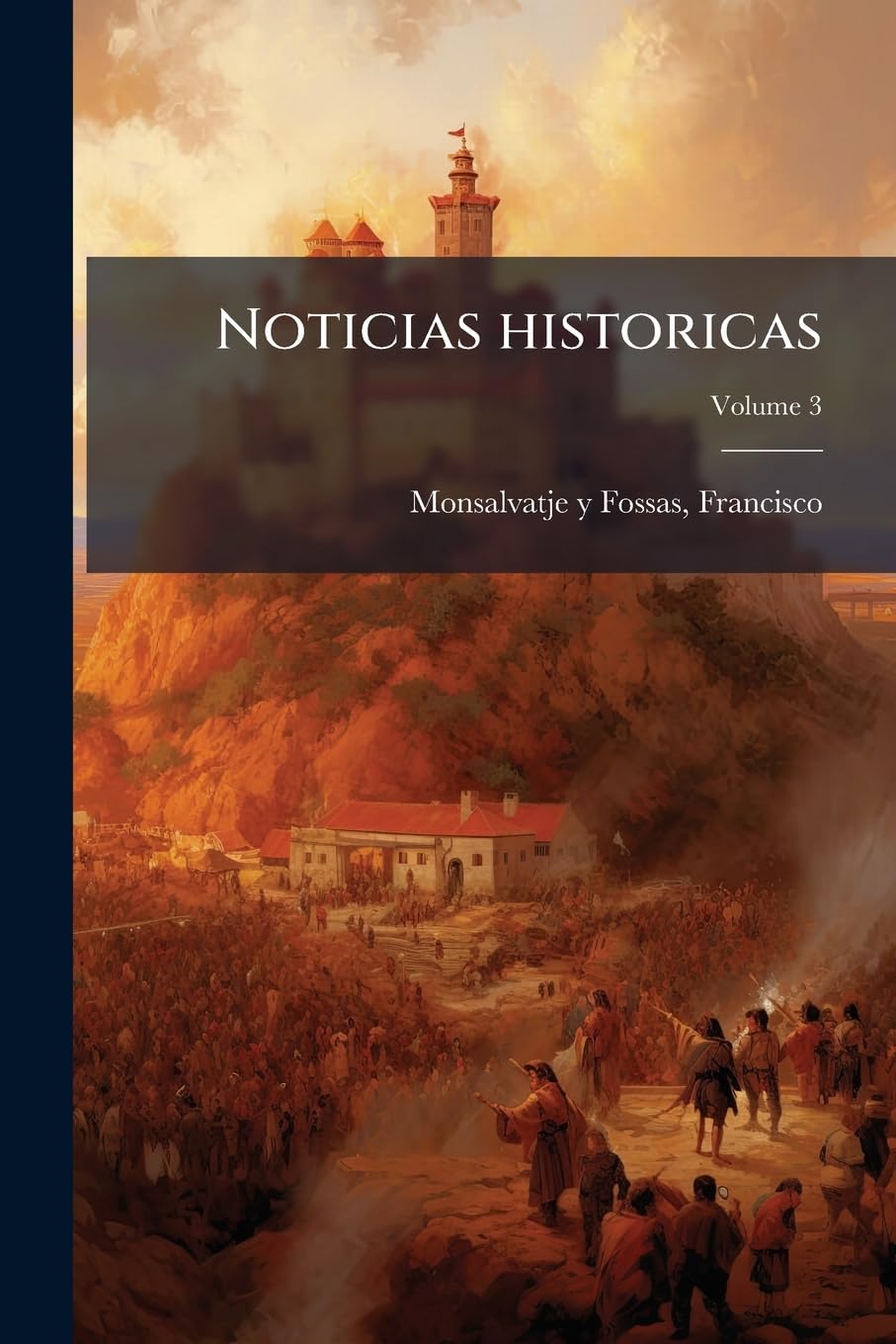 Noticias historicas; Volume 3 Politics & History