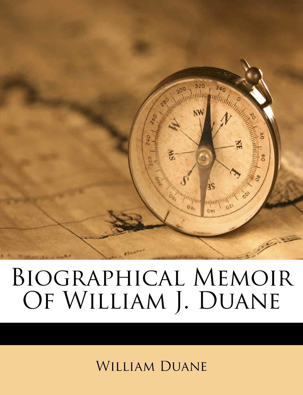 Biographical Memoir of William J. Duane Politics & History