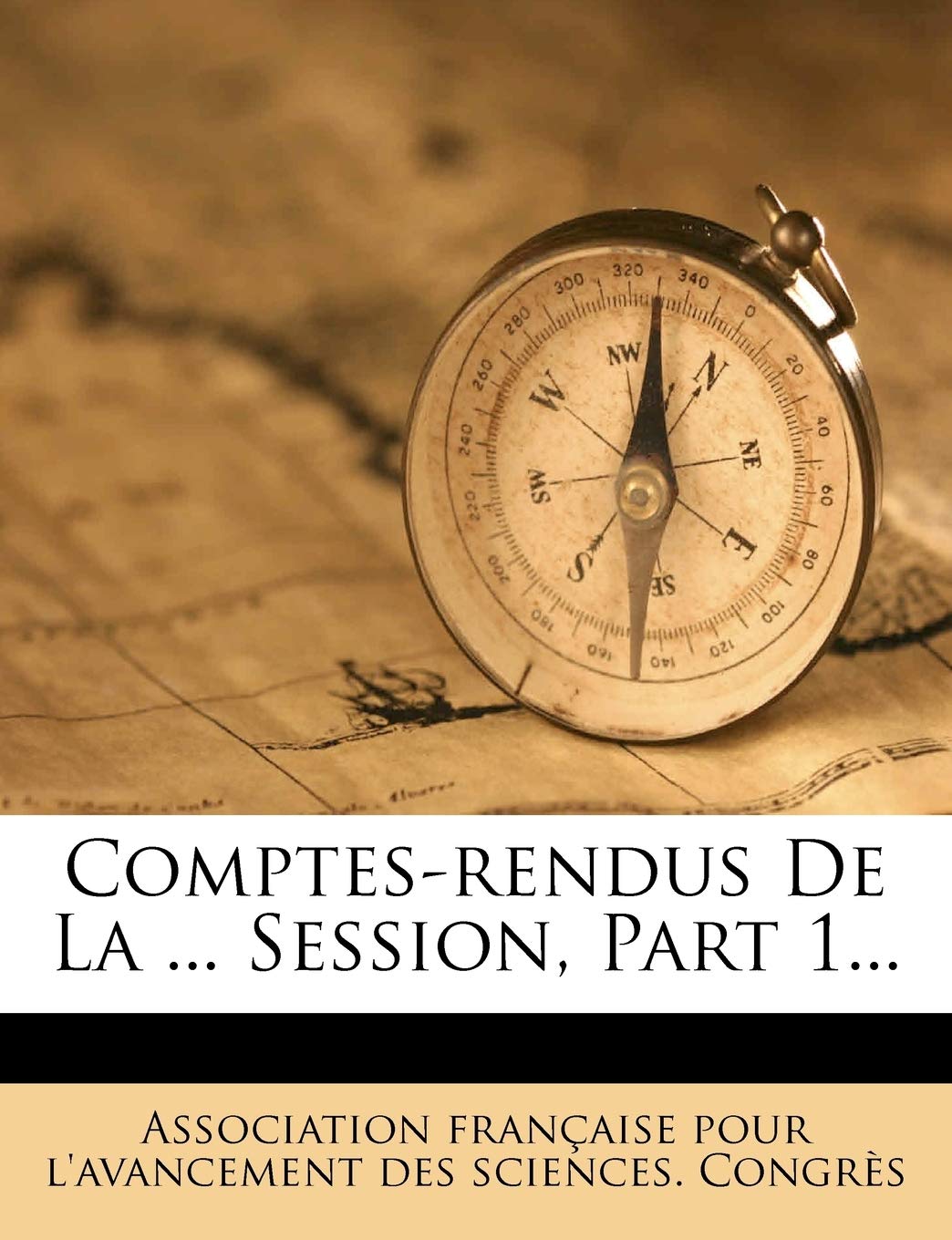 Comptes-Rendus de La ... Session, Part 1... Politics & History