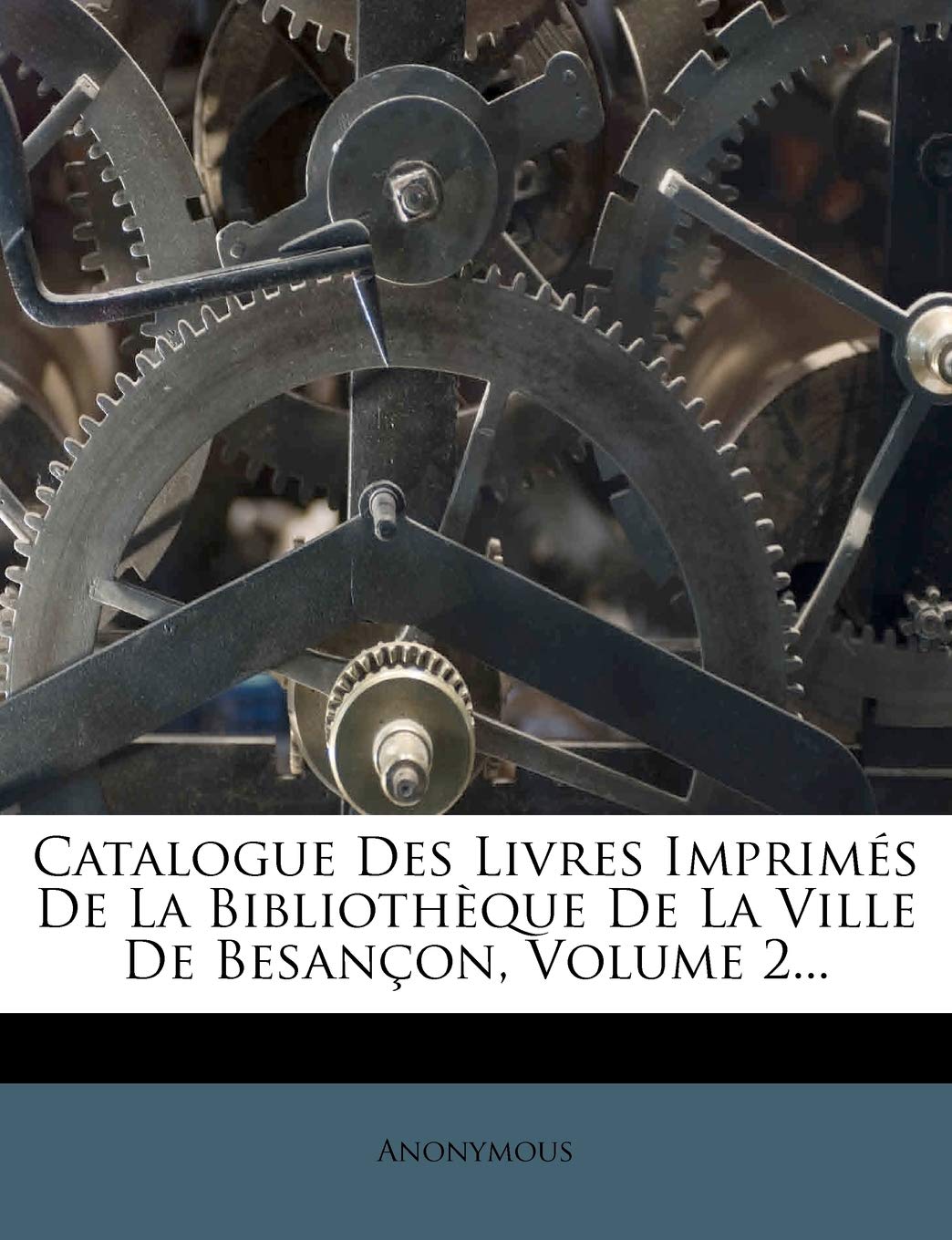 Catalogue Des Livres Imprimes de La Bibliotheque de La Ville de Besancon, Volume 2... book