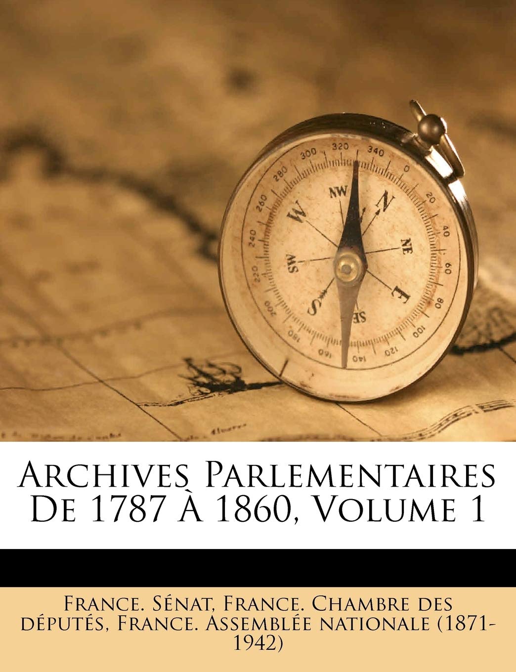 Archives Parlementaires de 1787 a 1860, Volume 1 book