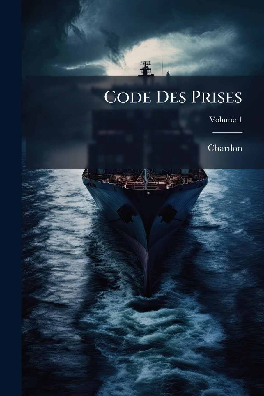Code Des Prises: Ou Recueil Des Édits, ... Sur La Course & L'administration Des Prises, Depuis 1400 Jusqu'à Présent, Volume 1 book