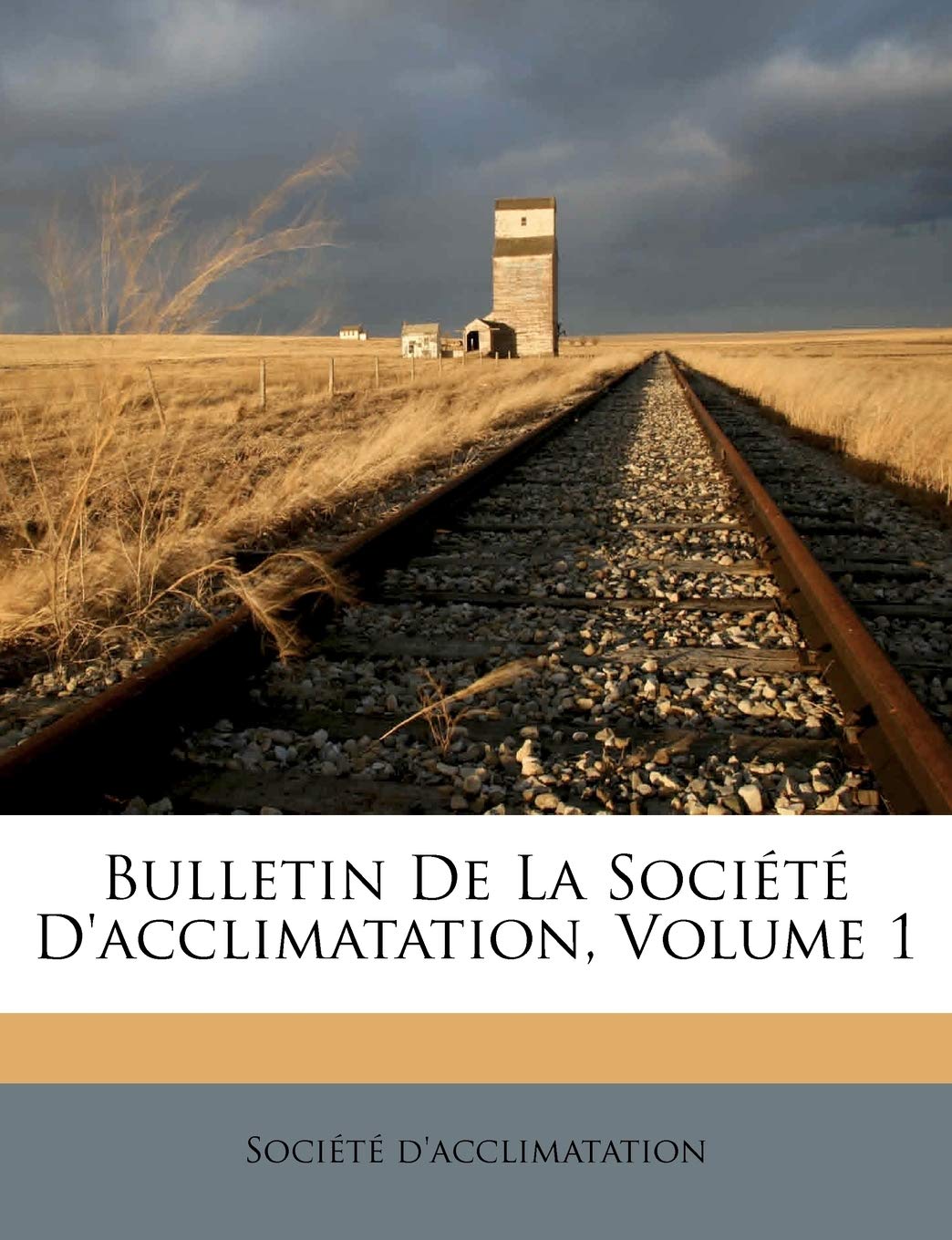 Bulletin de La Societe D'Acclimatation, Volume 1 book