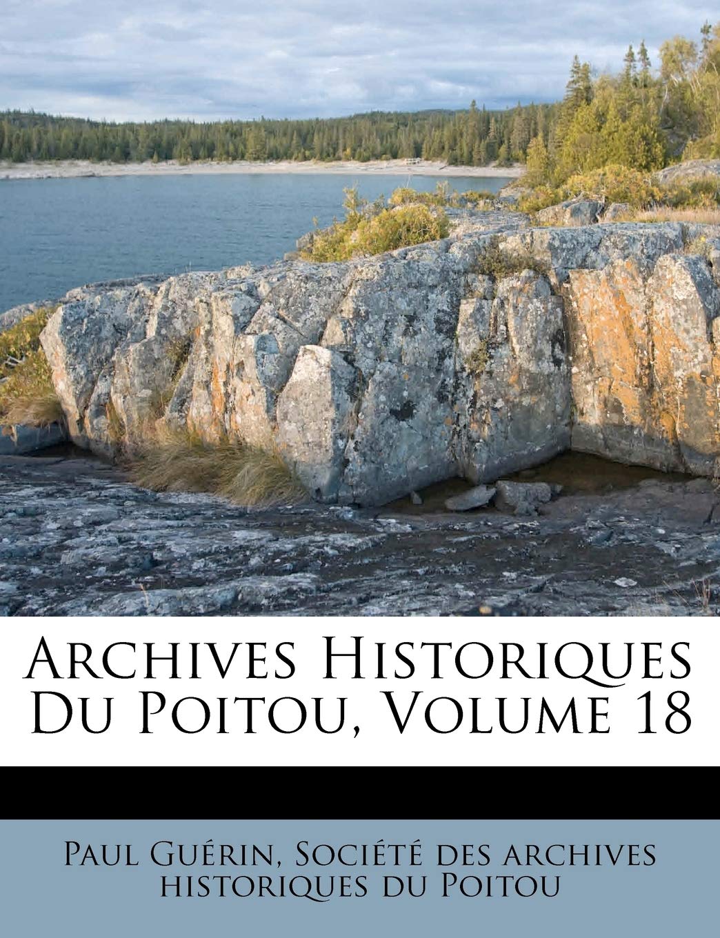 Archives Historiques Du Poitou, Volume 18 book