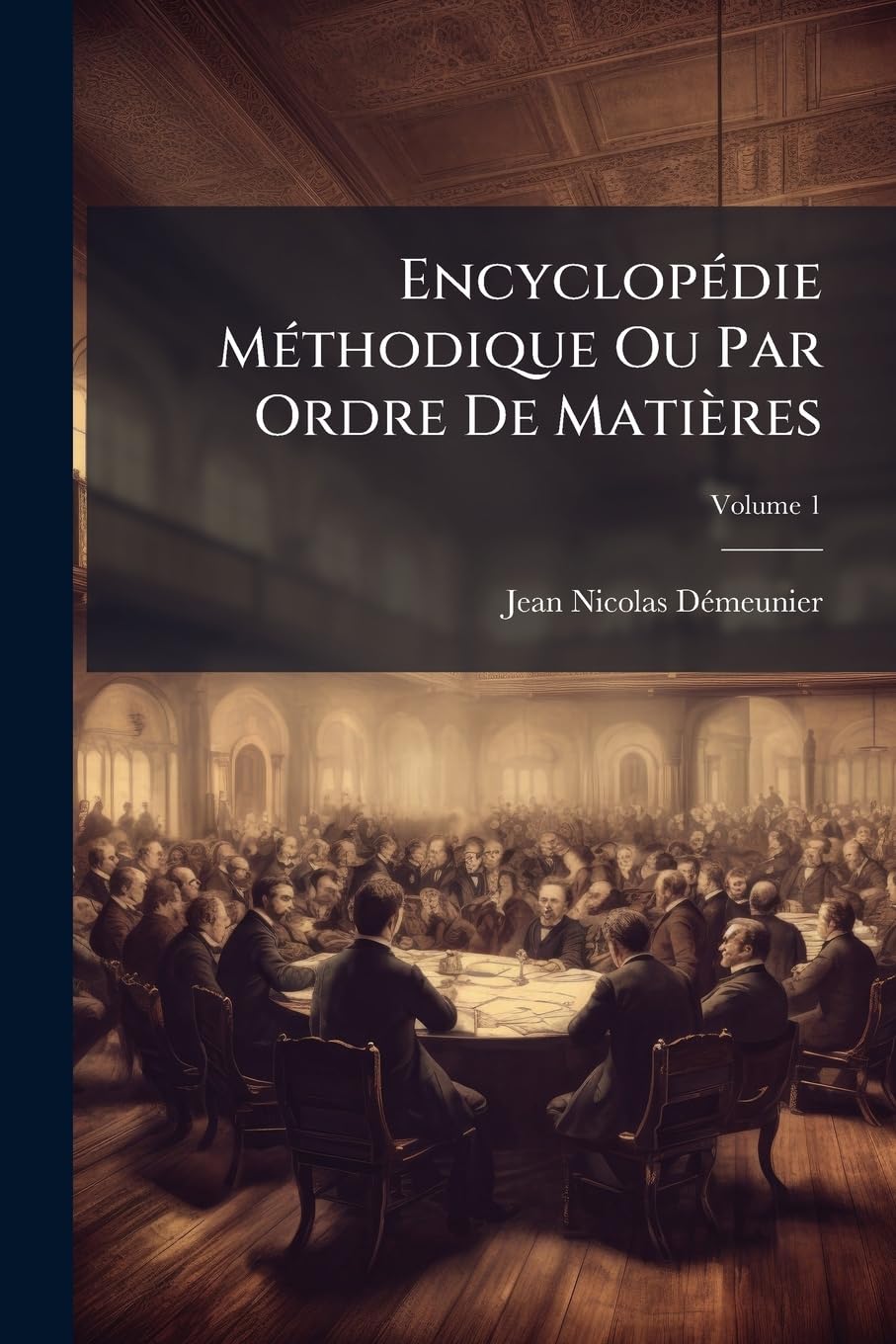 Encyclopédie Méthodique Ou Par Ordre De Matières: Économie Politique Et Diplomatique, Volume 1 book