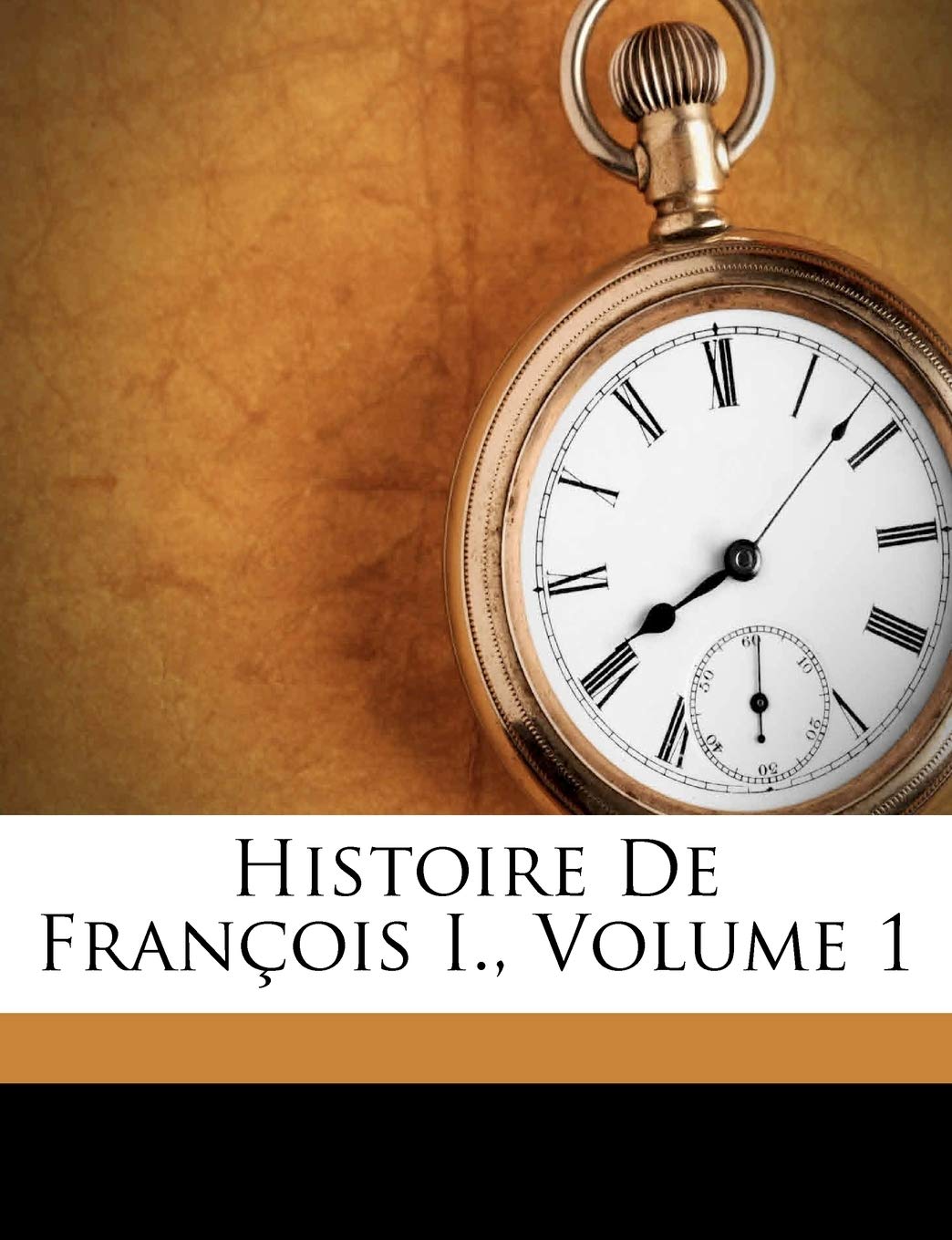 Histoire de Francois I., Volume 1 book