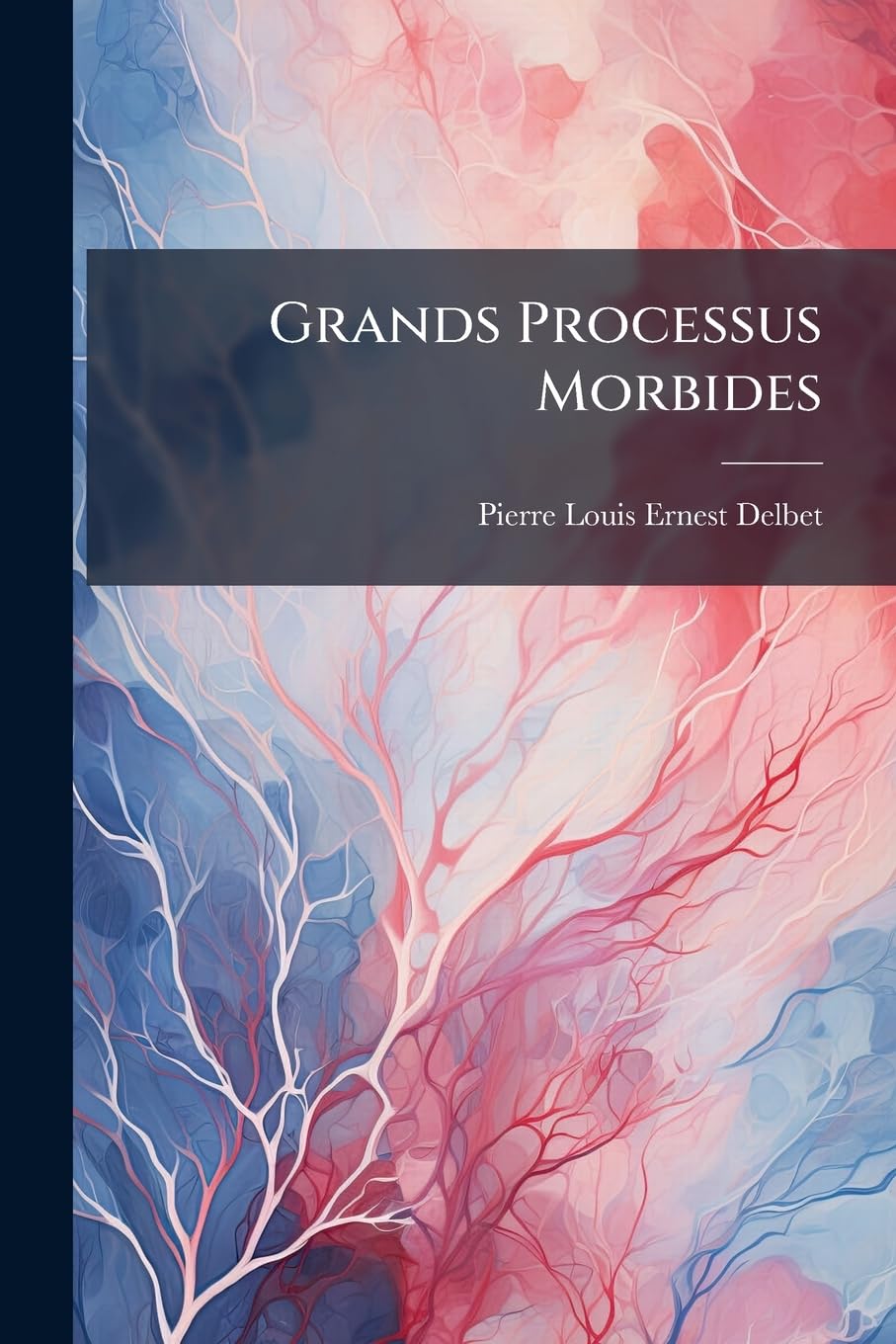 Grands Processus Morbides: Traumatismes, Infections, Troubles Vasculaires Et Trophiques, Cictrices book