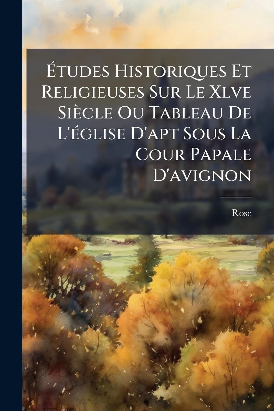 Études Historiques Et Religieuses Sur Le Xlve Siècle Ou Tableau De L'église D'apt Sous La Cour Papale D'avignon book