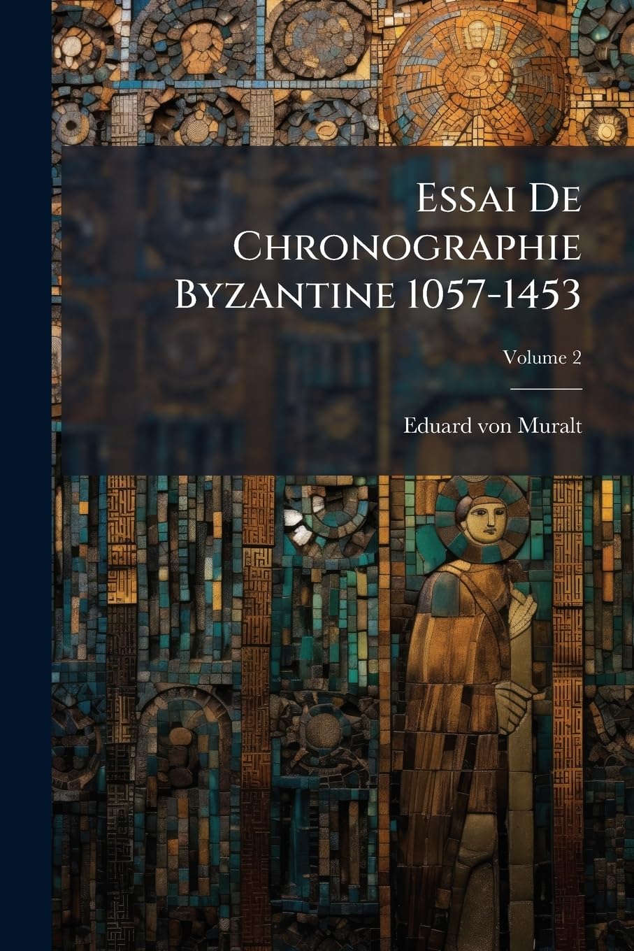 Essai De Chronographie Byzantine 1057-1453, Volume 2 book