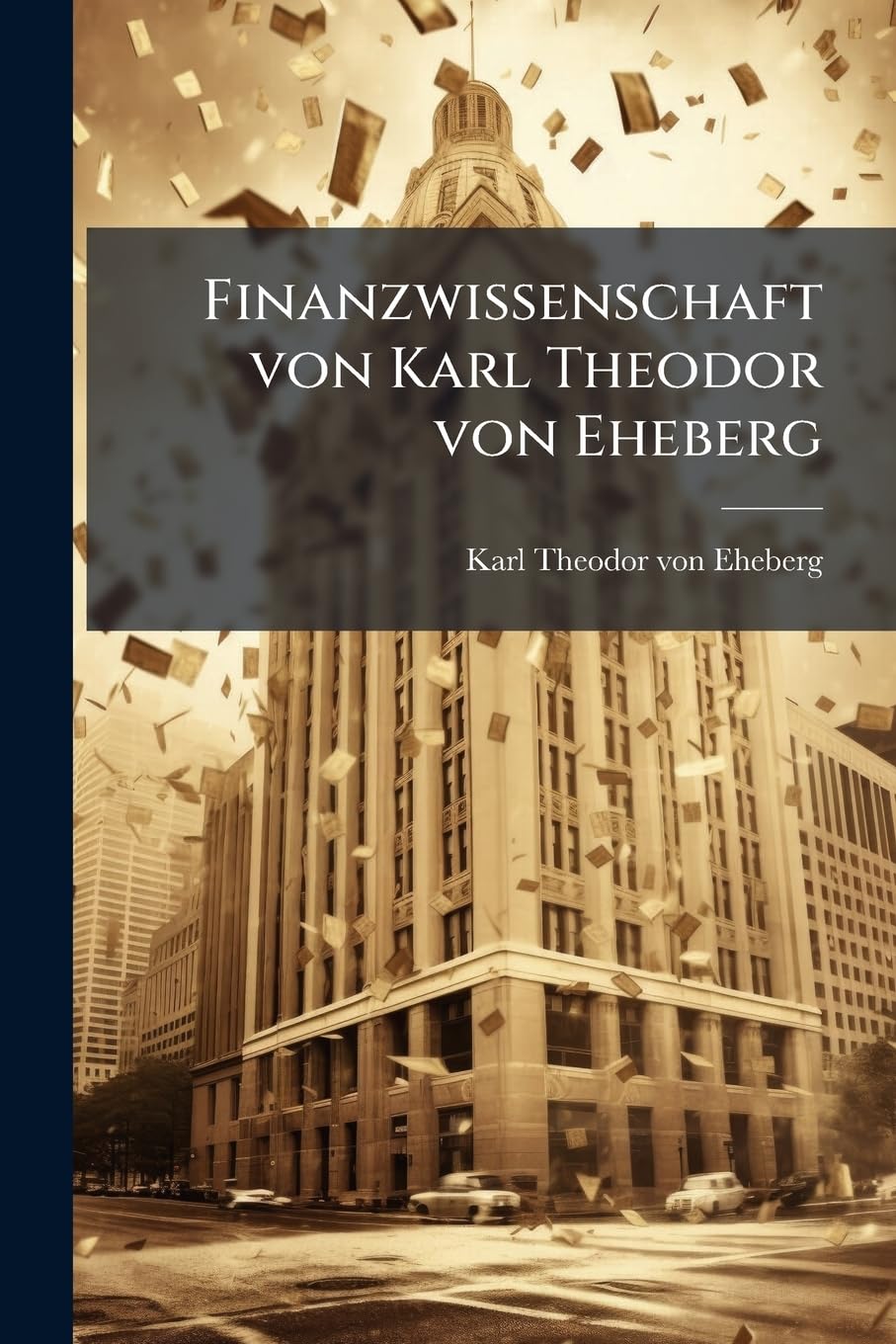 Finanzwissenschaft von Karl Theodor von Eheberg Politics & History