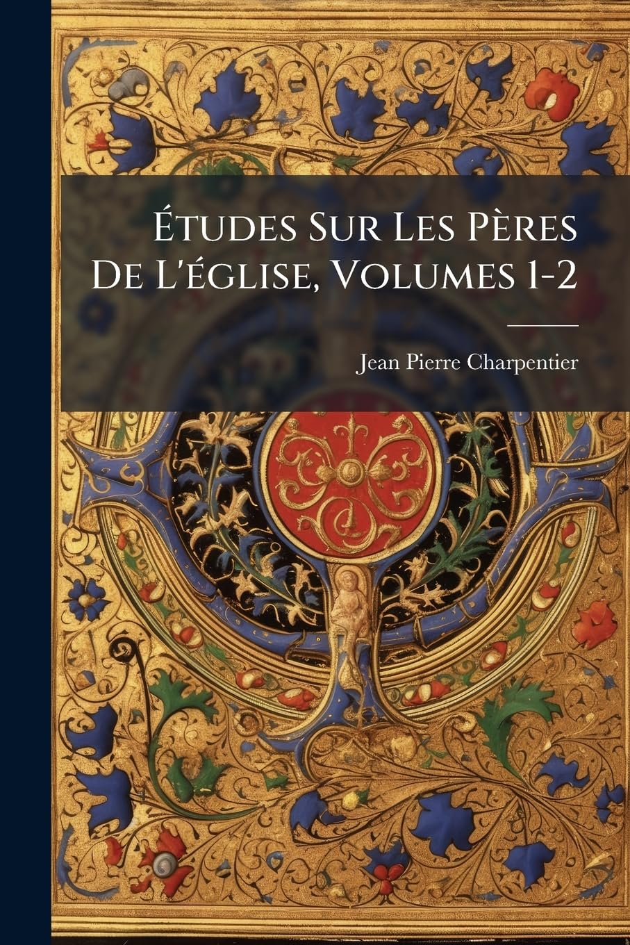 Études Sur Les Pères De L'église, Volumes 1-2 book