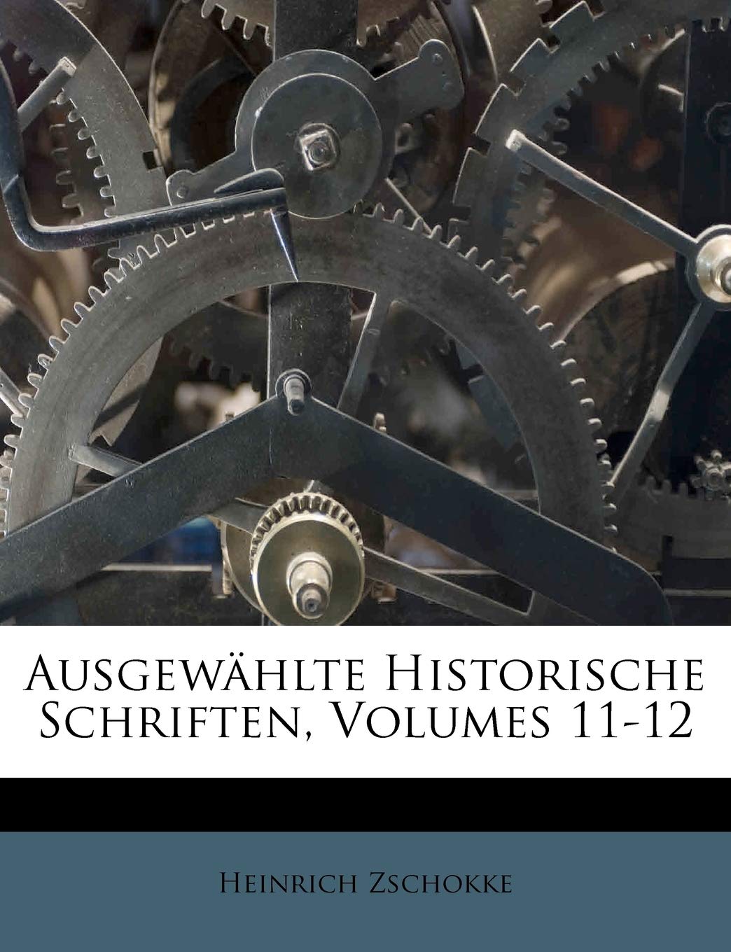 Ausgewahlte Historische Schriften, Volumes 11-12 Politics & History
