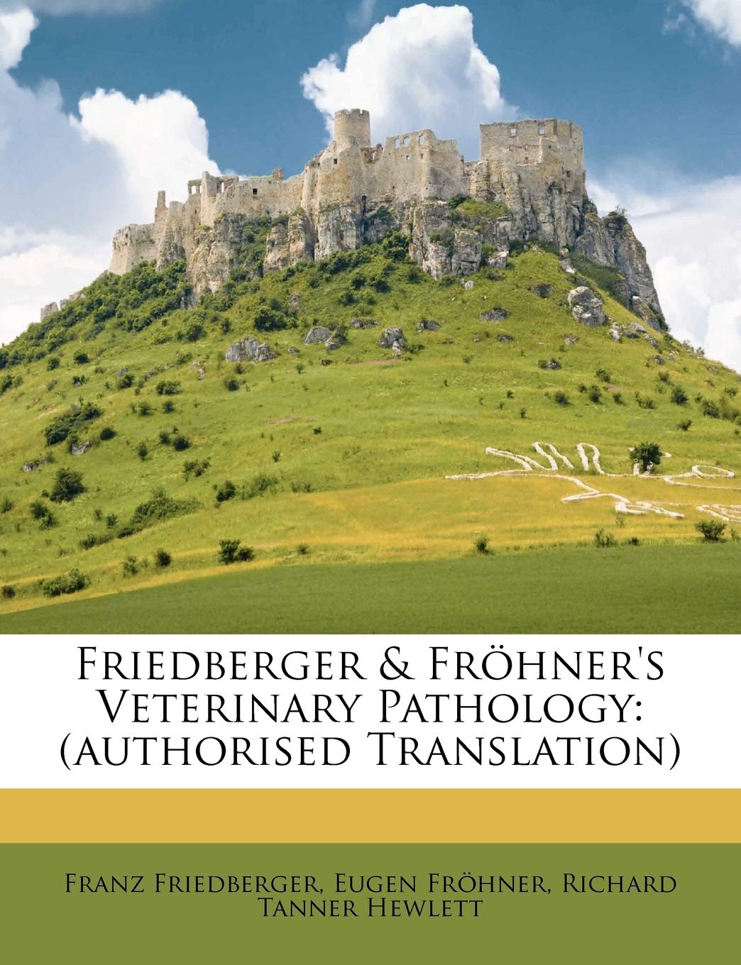 Friedberger & Fröhner's Veterinary Pathology: (authorised Translation) Politics & History