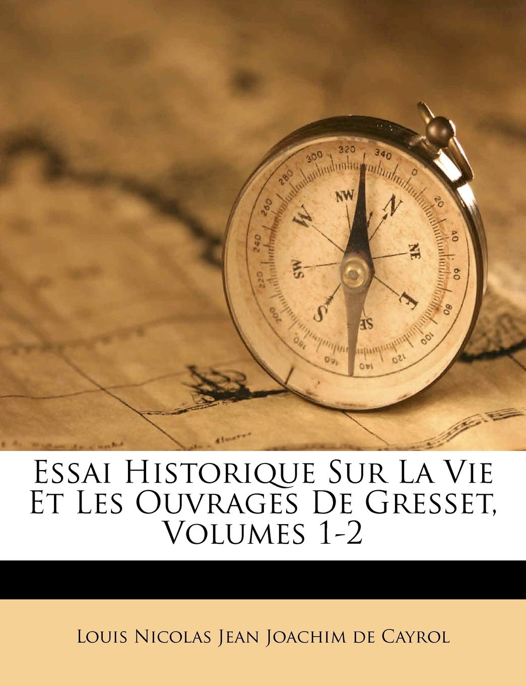 Essai Historique Sur La Vie Et Les Ouvrages De Gresset, Volumes 1-2 book