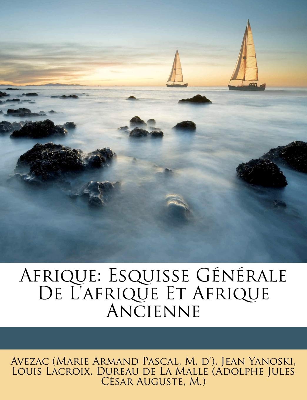 Afrique: Esquisse Générale De L'afrique Et Afrique Ancienne book