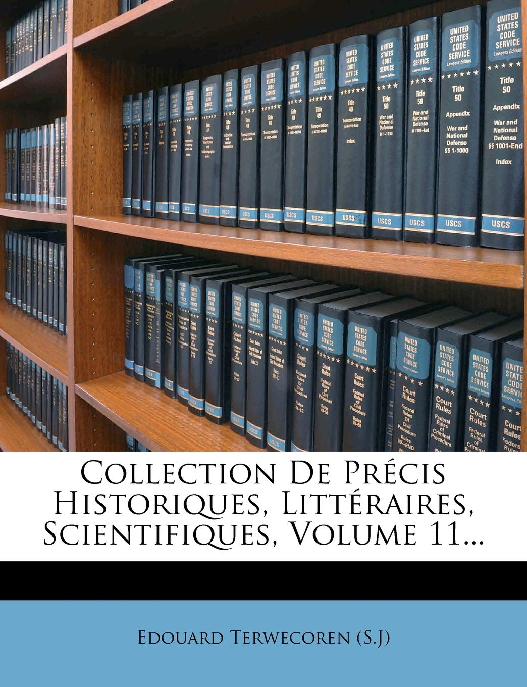 Collection de Precis Historiques, Litteraires, Scientifiques, Volume 11... book