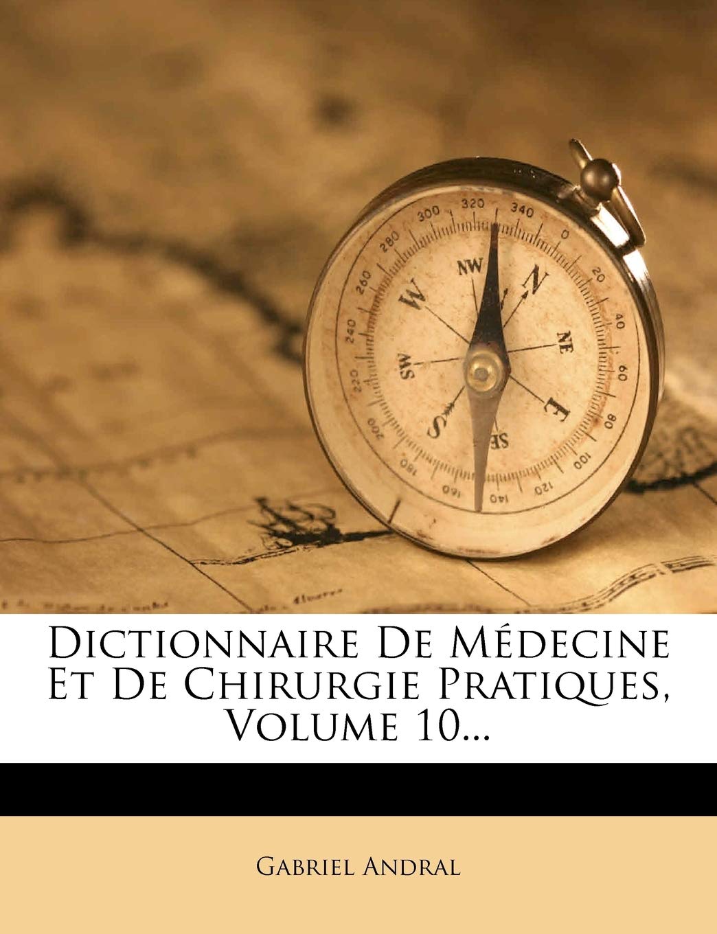 Dictionnaire de Medecine Et de Chirurgie Pratiques, Volume 10... book