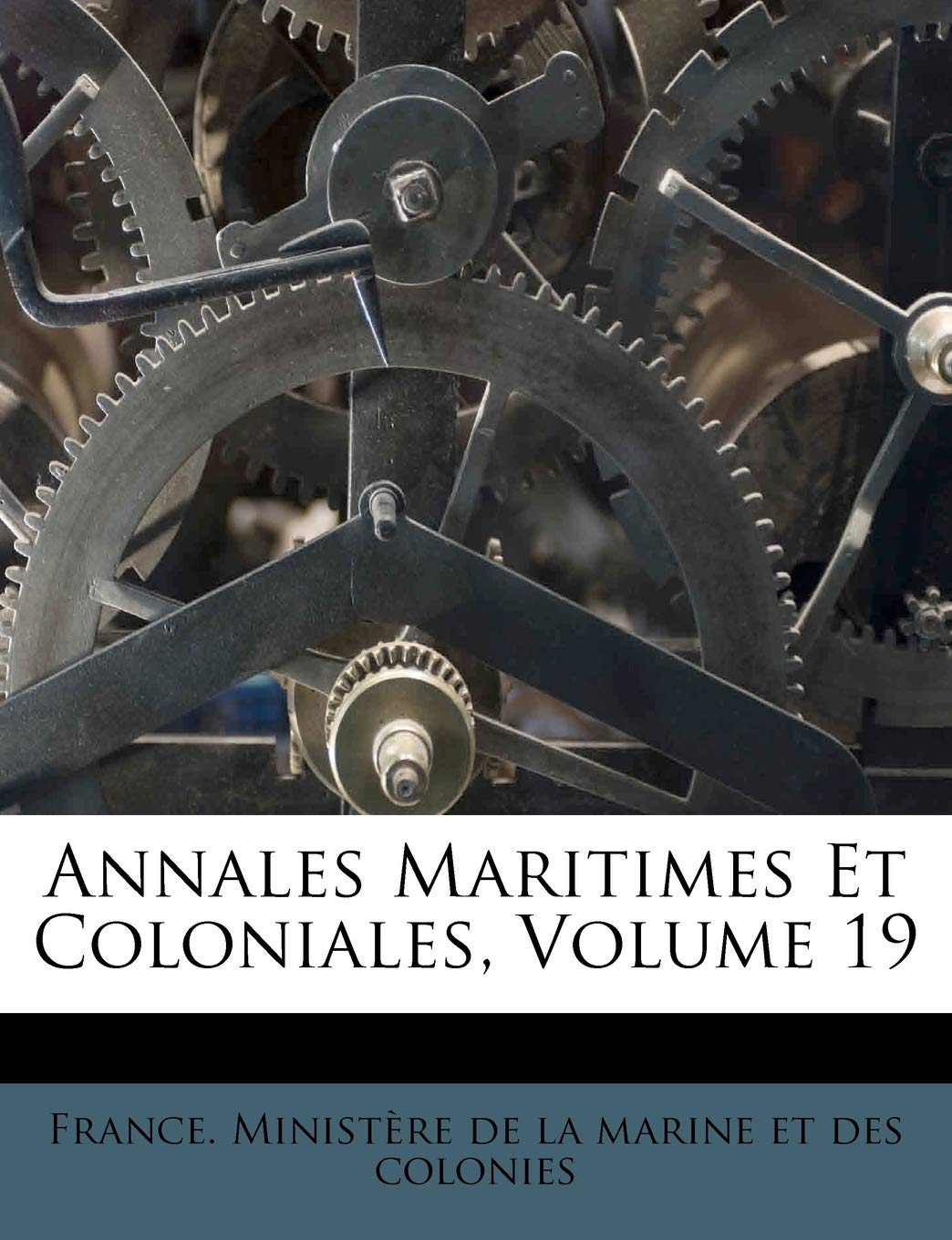 Annales Maritimes Et Coloniales, Volume 19 book