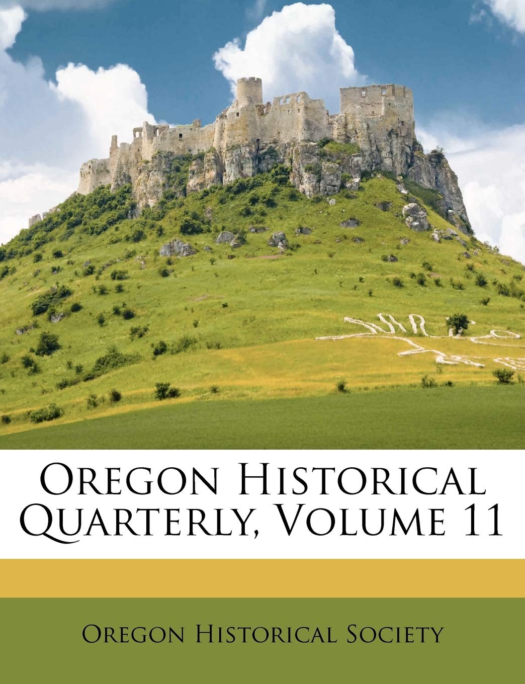 Oregon Historical Quarterly, Volume 11 Politics & History