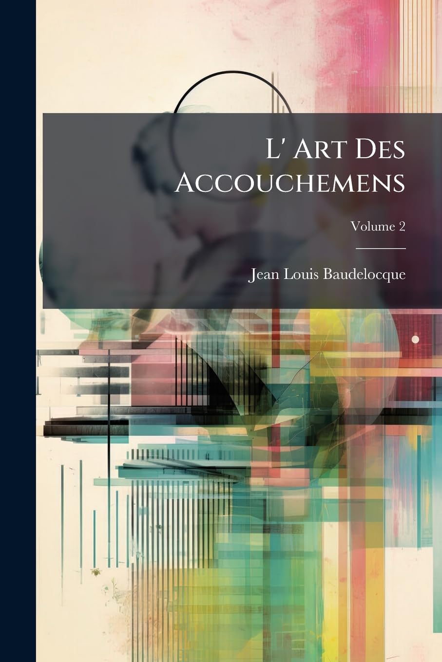 L' Art Des Accouchemens, Volume 2 book