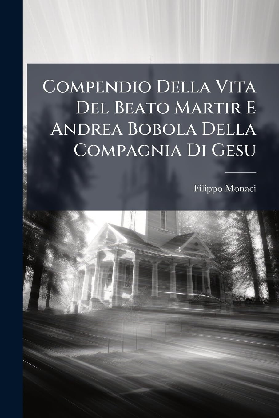 Compendio Della Vita del Beato Martir E Andrea Bobola Della Compagnia Di Gesu book