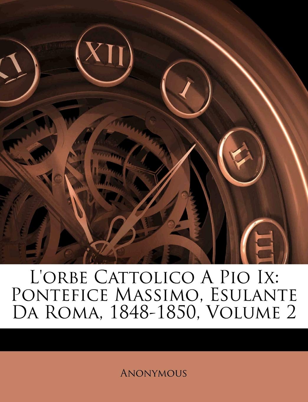 L'Orbe Cattolico a Pio IX: Pontefice Massimo, Esulante Da Roma, 1848-1850, Volume 2 book