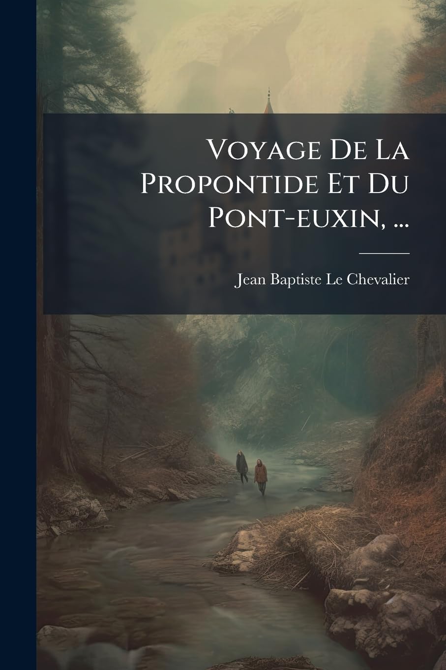Voyage De La Propontide Et Du Pont-euxin, ... book