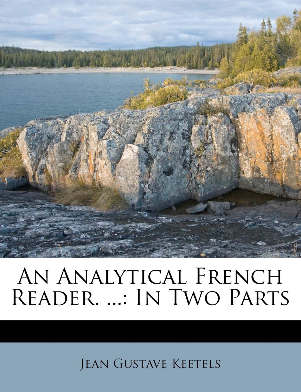 An Analytical French Reader. ...: In Two Parts book