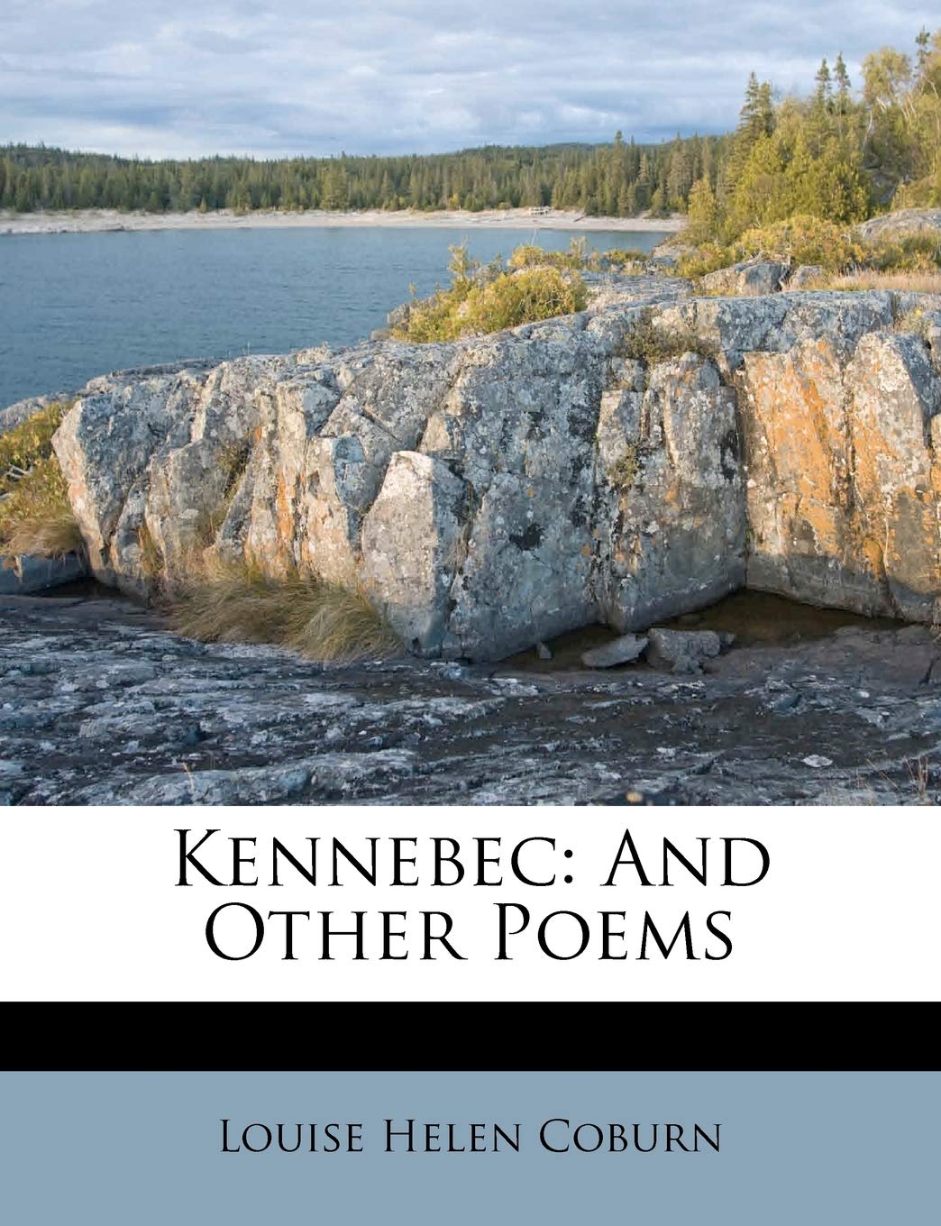 Kennebec: And Other Poems Politics & History