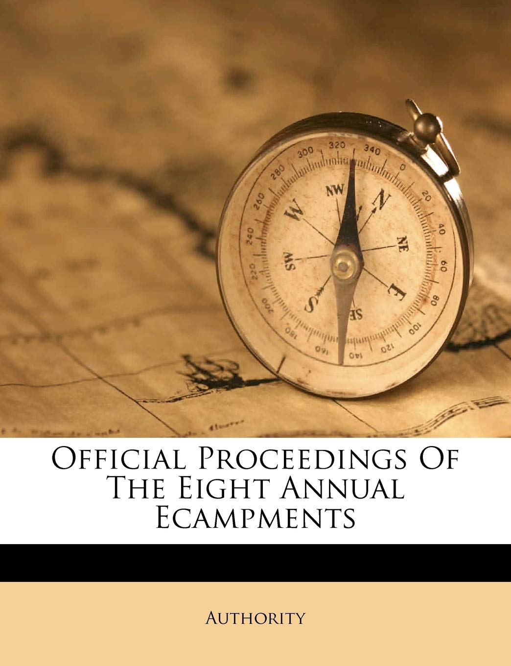 Official Proceedings of the Eight Annual Ecampments Politics & History
