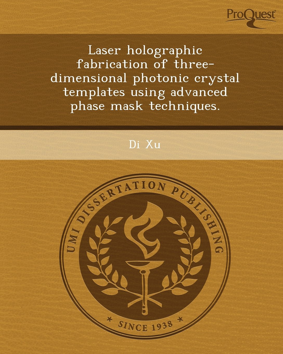 Laser Holographic Fabrication of Three-Dimensional Photonic Crystal Templates Using Advanced Phase Mask Techniques Business & Technology