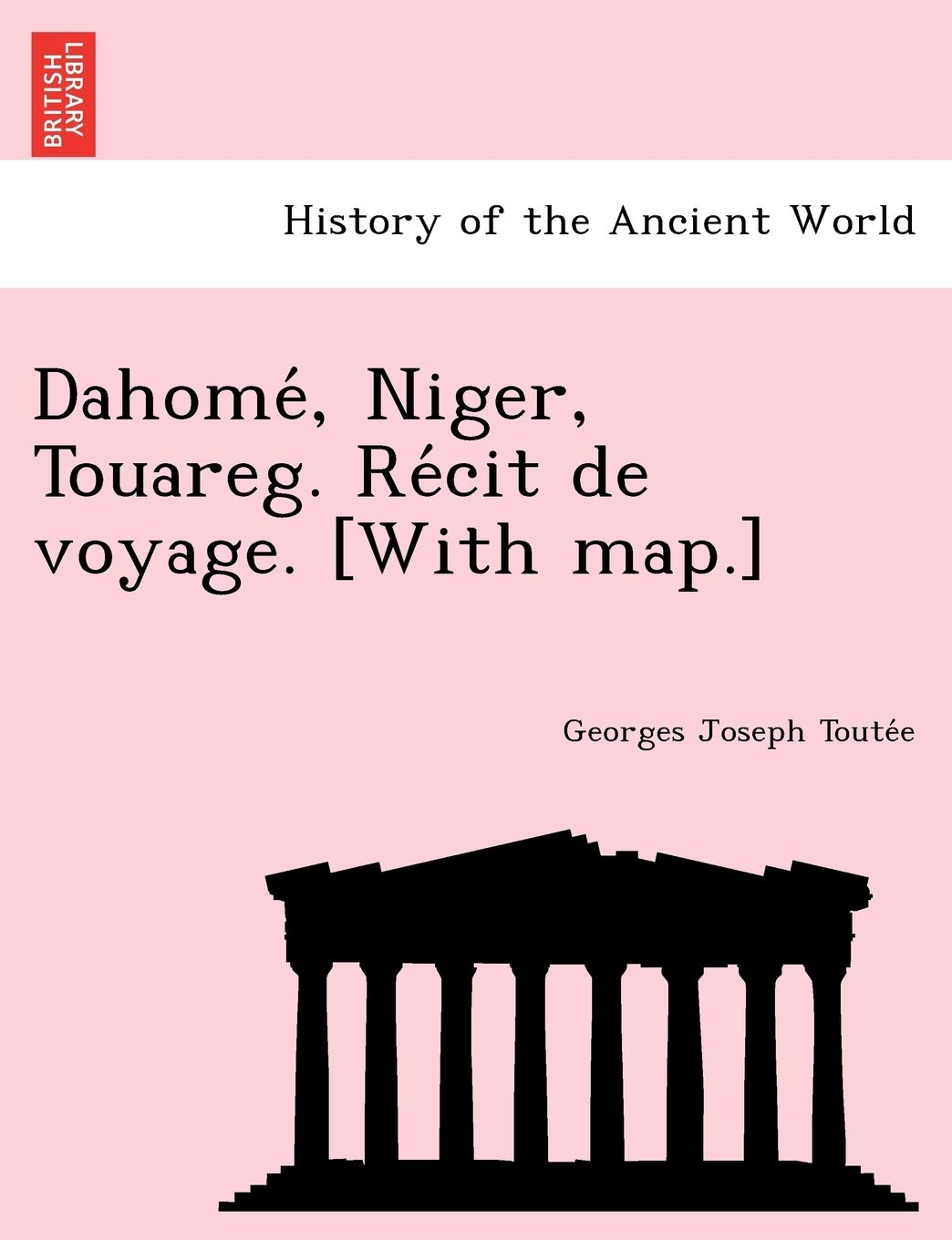 Dahome, Niger, Touareg. Re Cit de Voyage. Politics & History