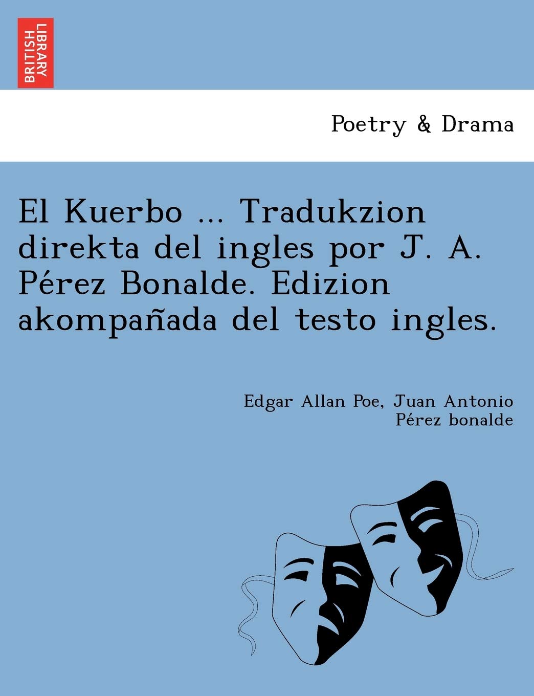 El Kuerbo ... Tradukzion direkta del ingles por J. A. Pérez Bonalde. Edizion akompañada del testo ingles. Drama