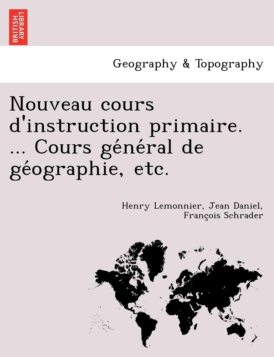 Nouveau Cours D'Instruction Primaire. ... Cours GE Ne Ral de GE Ographie, Etc. Geology & Geography