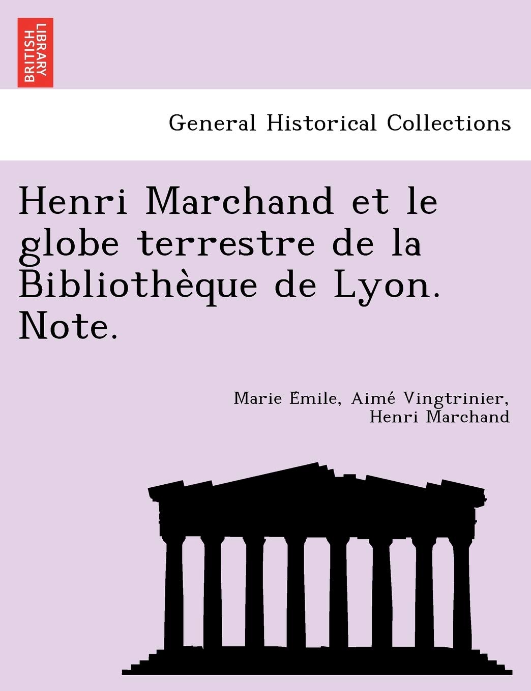 Henri Marchand et le globe terrestre de la Bibliothèque de Lyon. Note. Politics & History