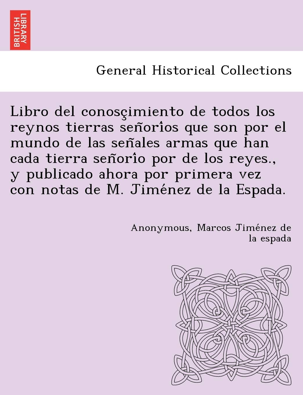 Libro del conosçimiento de todos los reynos tierras señoríos que son por el mundo de las señales armas que han cada ... por primera vez con notas de M. Jiméne Politics & History