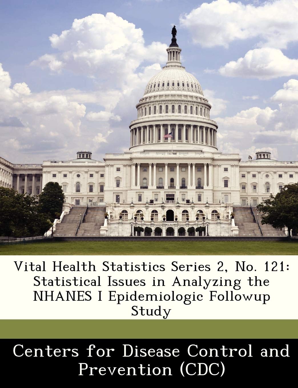 Vital Health Statistics Series 2, No. 121: Statistical Issues in Analyzing the Nhanes I Epidemiologic Followup Study Politics & History