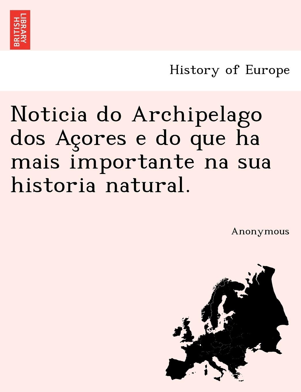 Noticia Do Archipelago DOS AC Ores E Do Que Ha Mais Importante Na Sua Historia Natural. Politics & History