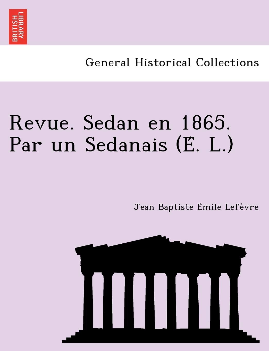 Revue. Sedan En 1865. Par Un Sedanais (E . L.) Politics & History