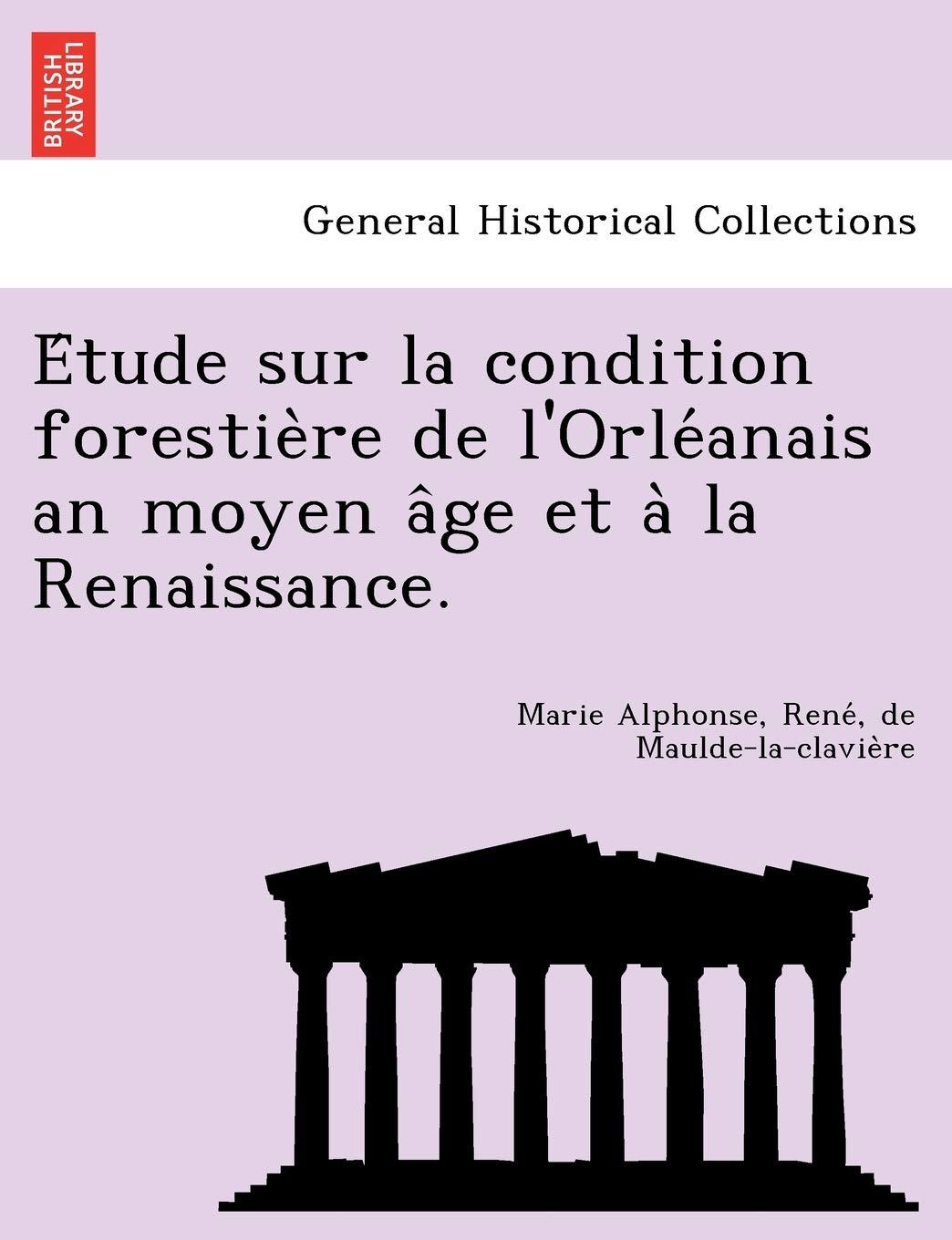 Étude sur la condition forestière de l'Orléanais an moyen âge et à la Renaissance. Politics & History