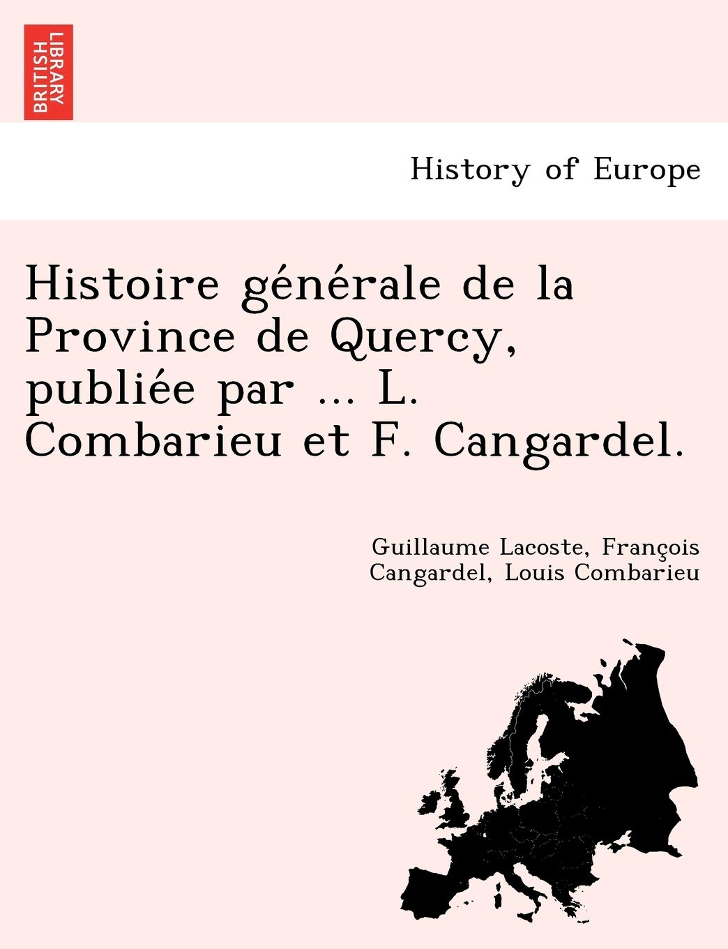 Histoire générale de la Province de Quercy, publiée par ... L. Combarieu et F. Cangardel. Contemporary literature