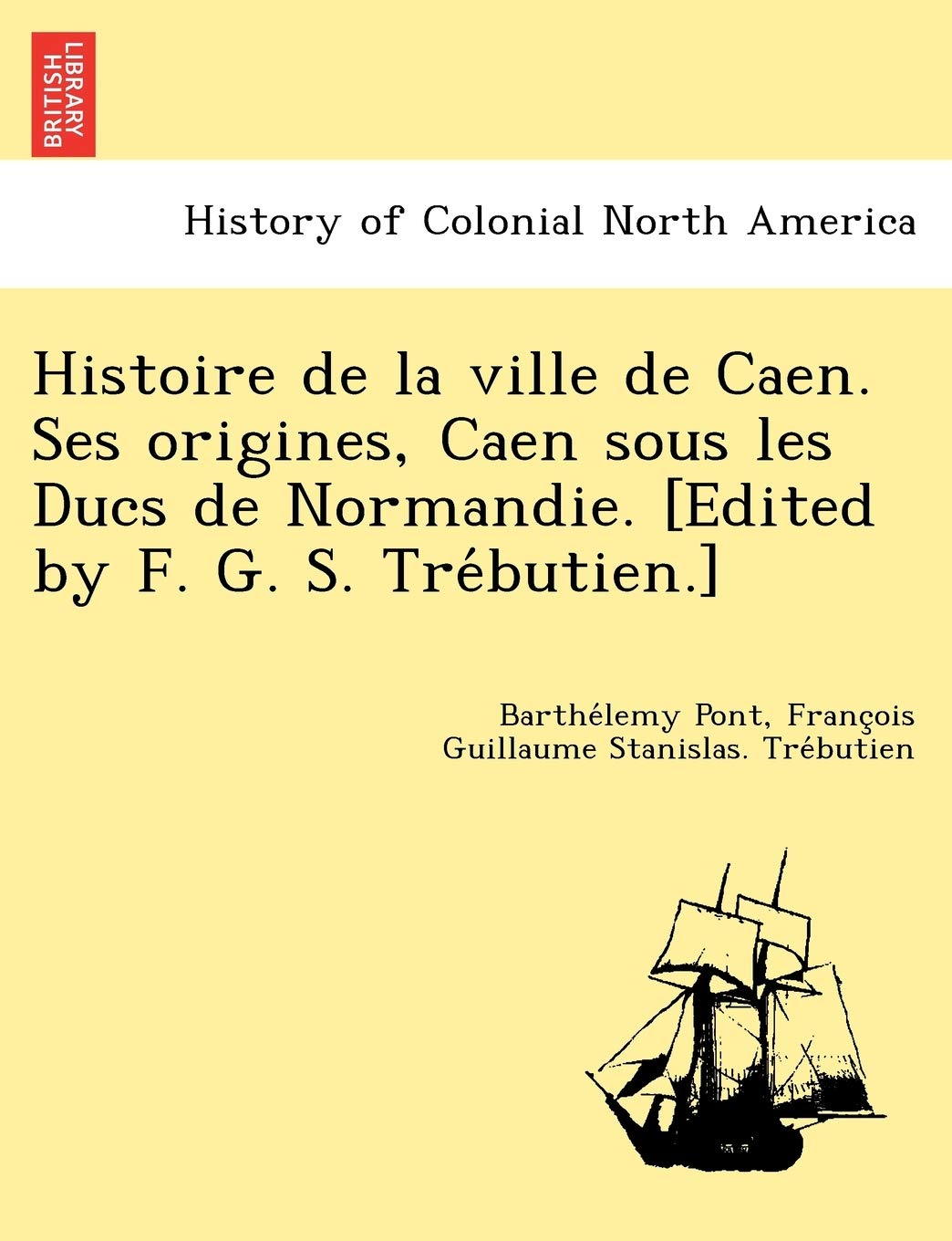 Histoire de la ville de Caen. Ses origines, Caen sous les Ducs de Normandie. Politics & History