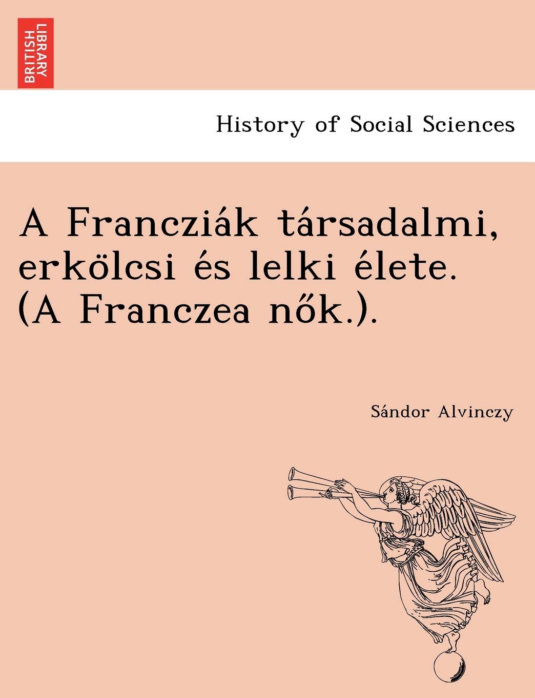 A Franczia K Ta Rsadalmi, Erko Lcsi E S Lelki E Lete. (a Franczea No K.). Books