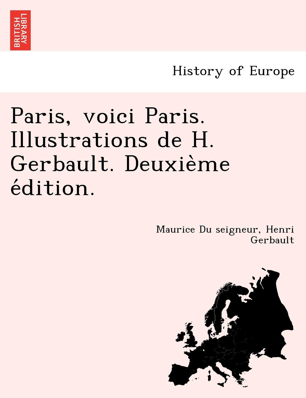 Paris, Voici Paris. Illustrations de H. Gerbault. Deuxie Me E Dition. Politics & History